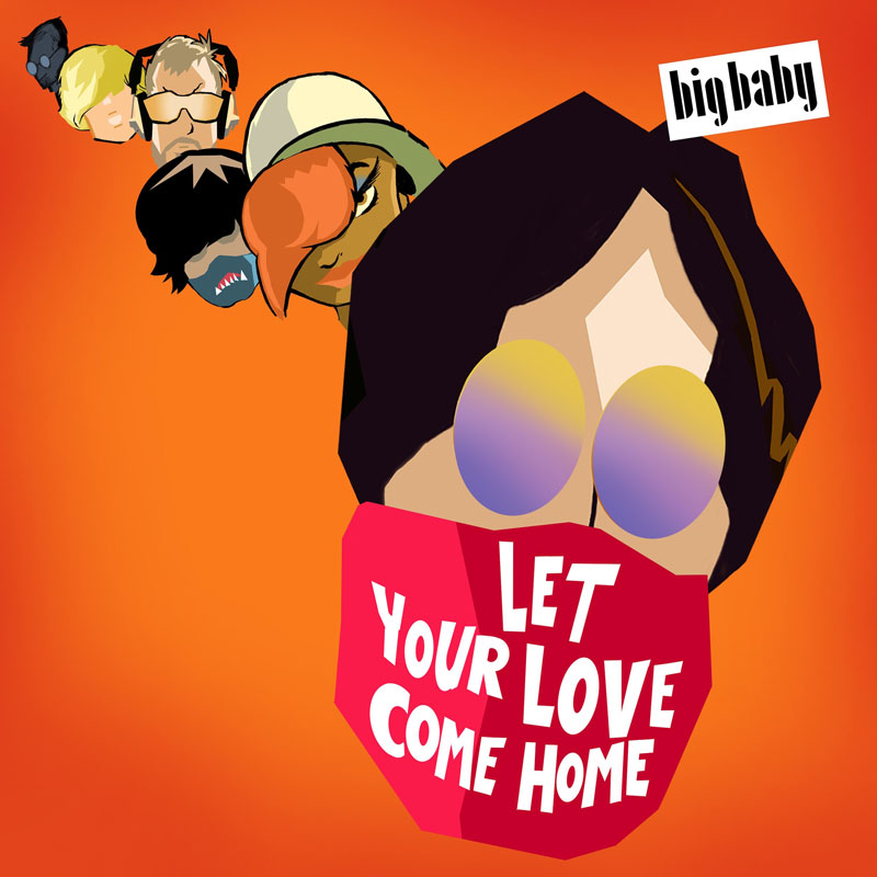 Big Baby - Let Your Love Come Home