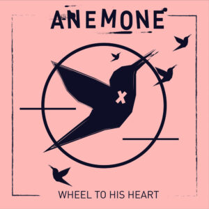 Anemone - Wheel to his Heart - Artwork